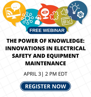 Register for webinar: Innovations in Electrical Safety and Equipment Maintenance