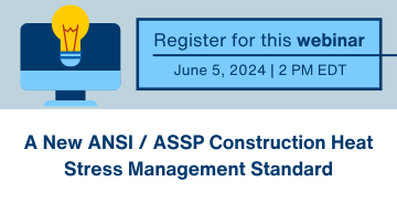 Webinar: A New ANSI / ASSP Construction Heat Stress Management Standard